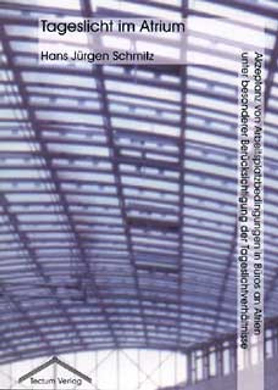 Akzeptanz von Arbeitsplatzbedingungen in Büros an Atrien unter besonderer Berücksichtigung der Tageslichtverhältnisse