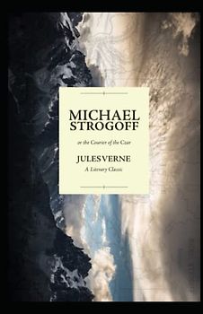 Michael Strogoff / Or, The Courier of the Czar illustrated