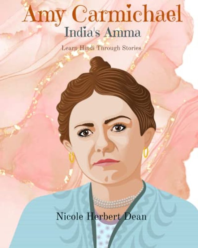 Amy Carmichael: India's Amma (Learn Language Through Stories)