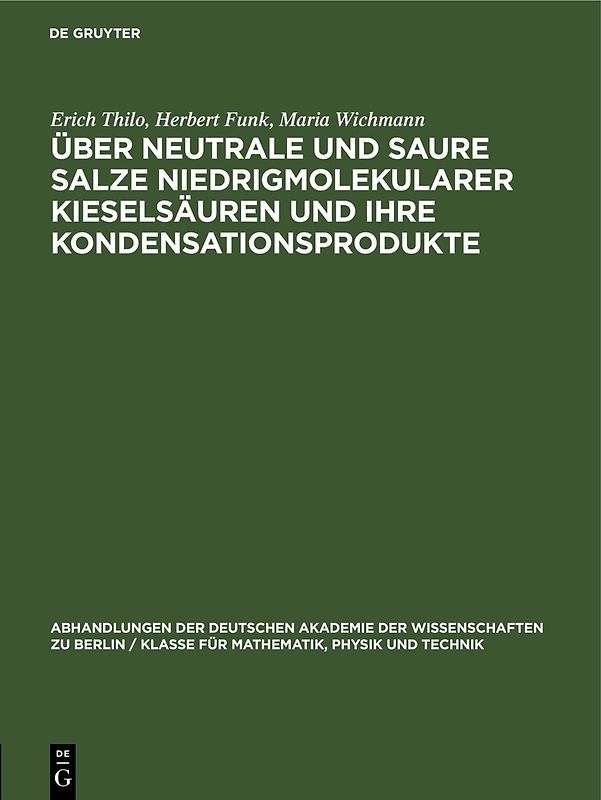 Über Neutrale und saure Salze niedrigmolekularer Kieselsäuren und ihre Kondensationsprodukte
