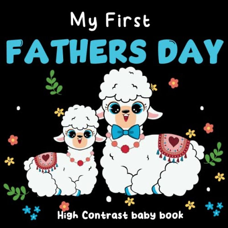 my first fathers day high contrast baby book: Cute Black and White Images Perfect for Babies Visual Sensory Stimulation Book for Happy fathers day ... a new Fathers and Mothers and for their kids