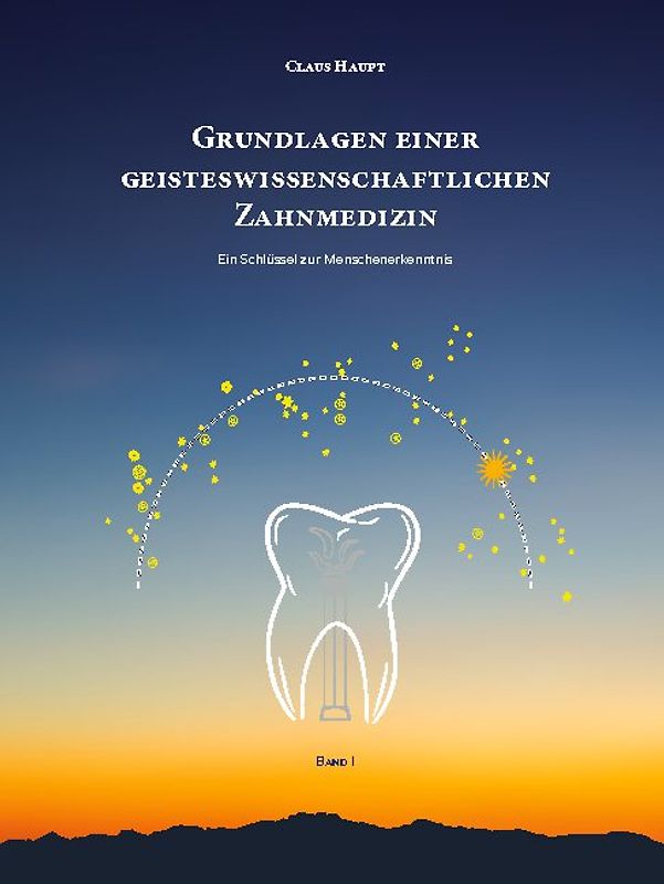 Grundlagen einer geisteswissenschaftlichen Zahnmedizin