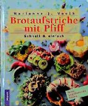 Brotaufstriche mit Pfiff - Schnell & einfach