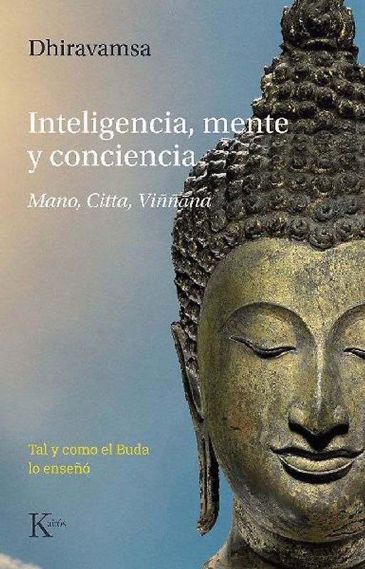 Inteligencia, mente y conciencia : mano, citta, viññ?na : tal y como el Buda lo enseñó