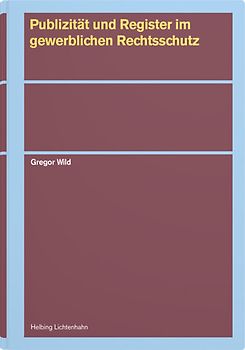 Publizität und Register im gewerblichen Rechtsschutz