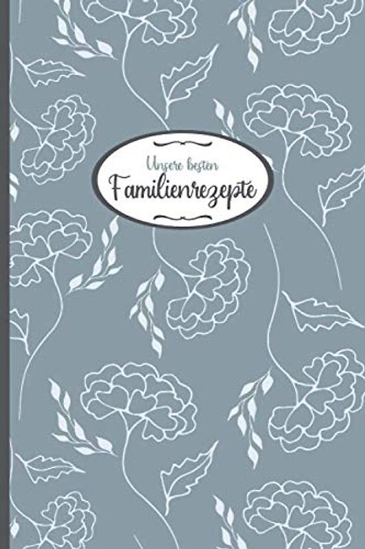 Unsere besten Familienrezepte: Rezeptbuch zum Selberschreiben mit Inhaltsverzeichnis | kompakte Rezeptsammlung für 60 Rezepte | ca. DIN A5 (6x9'') mit 130 Seiten | Motiv AL 012 "Grau-Blau" | Softcover
