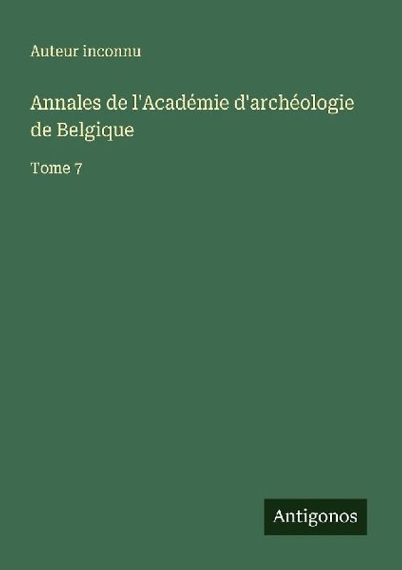 Annales de l'Académie d'archéologie de Belgique