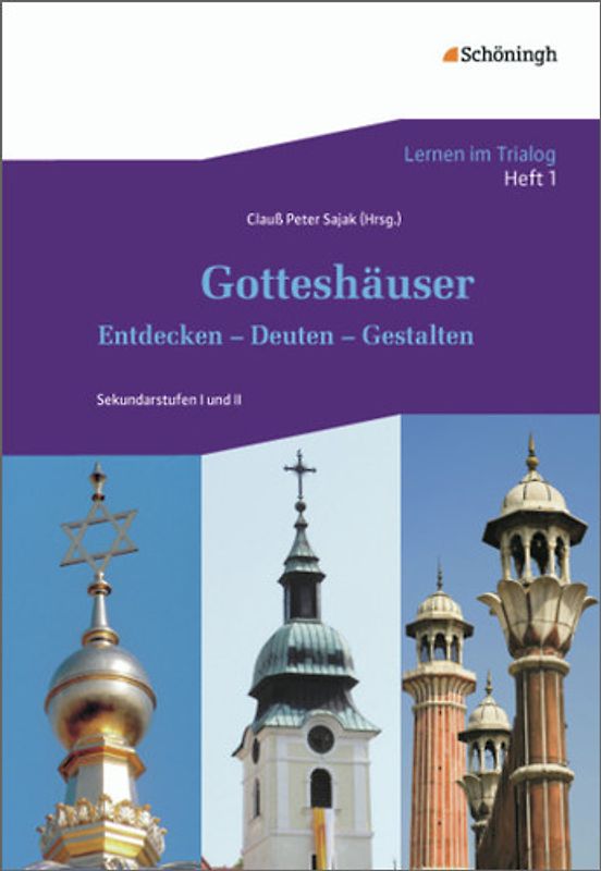 Lernen im Trialog. Bausteine für interreligiöse und interkulturelle Lernprojekte. Ein... / Heft 1: Gotteshäuser: Entdecken - Deuten - Gestalten