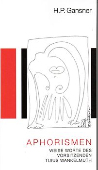 Weise Worte des Vorsitzenden Wankelmuth aufgezeichnet von seinem gelehrigen Schüler Konfusius