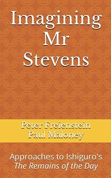 Imagining Mr Stevens: Approaches to Ishiguro's The Remains of the Day