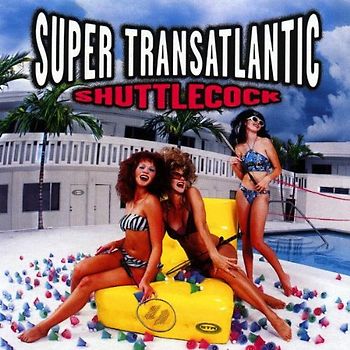 Super Transatlantic - Shuttlecock
