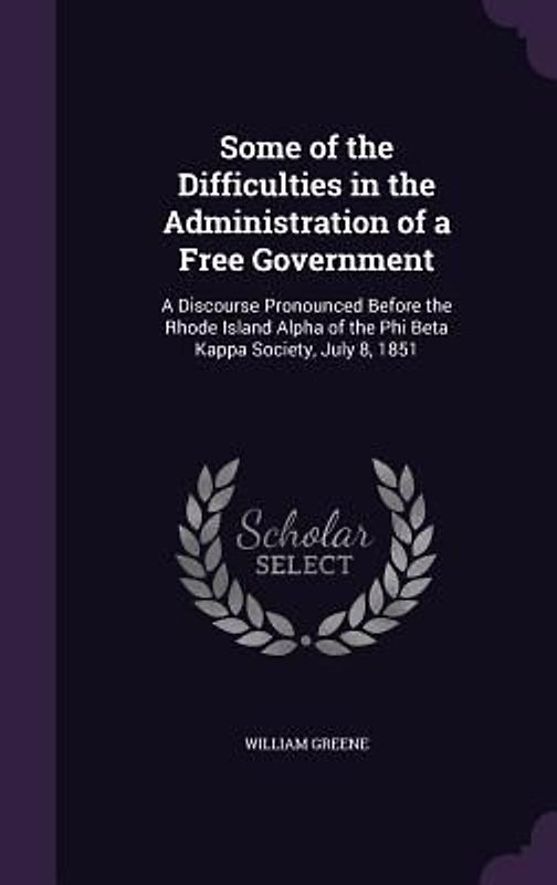 Some of the Difficulties in the Administration of a Free Government