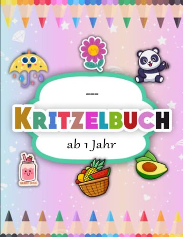 Kritzelbuch ab 1 Jahr - Deluxe Ausgabe: Liebevoll gestaltetes Malbuch für Kleinkinder ab 1 Jahr | Mein Allererstes Ausmalbuch