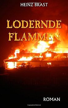 Lodernde Flammen - Brast, Heinz