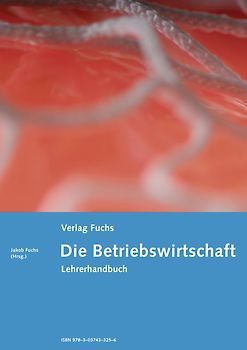 Die Betriebswirtschaft. Das wichtigste betriebswirtschaftliche Grundwissen....