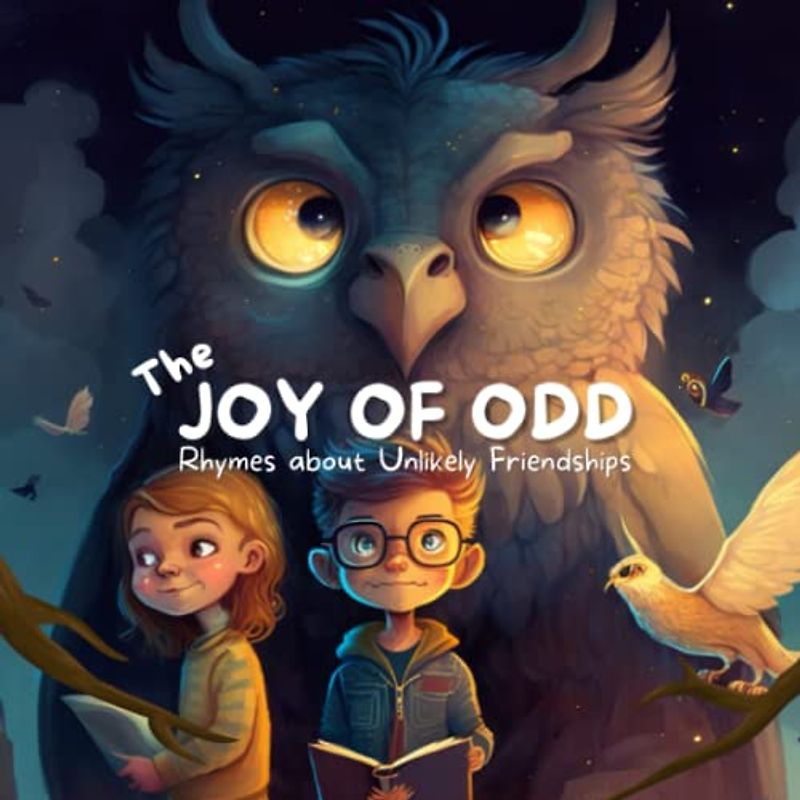 The Joy of Odd: Rhymes about Unlikely Friendships and the Power of Acceptance (Rhyme Time Critters)