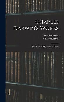 Charles Darwin's Works: The Power of Movement in Plants