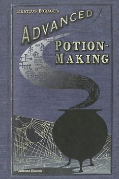 Advanced Potion Making | Potion Book: Potion Making for Witches, wizards and muggles all over the world