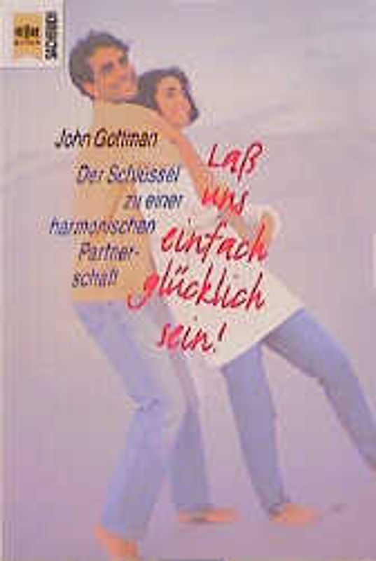 Lass uns einfach glücklich sein!. Der Schlüssel zu einer harmonischen Partnerschaft