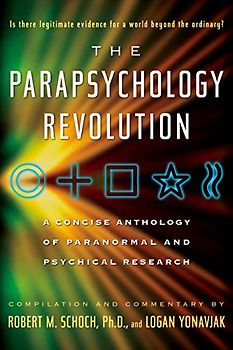 The Parapsychology Revolution: A Concise Anthology of Paranormal and Psychical Research
