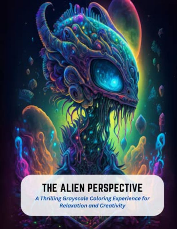 The Alien Perspective: A Thrilling Grayscale Coloring Experience for Relaxation and Creativity
