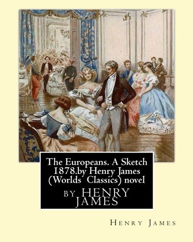 The Europeans. A Sketch 1878.by Henry James (Penguin Classics) novel