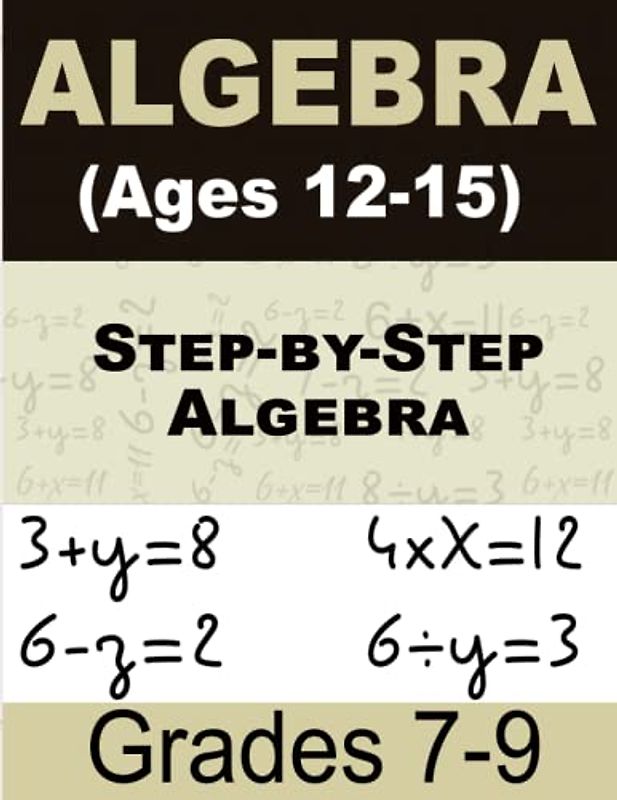 Step-by-Step Algebra Math For Kids: Math Workbook for Beginners (Ages 12-15)