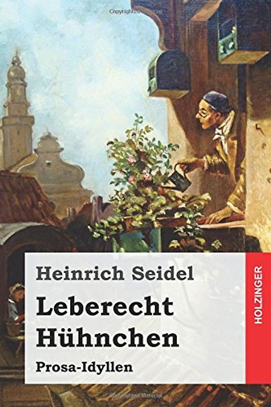 Leberecht Hühnchen: Prosa-Idyllen