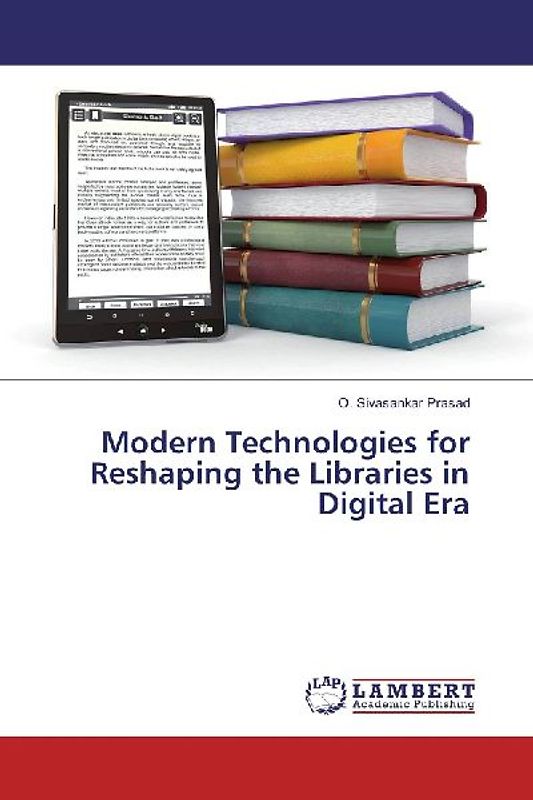 Modern Technologies for Reshaping the Libraries in Digital Era