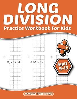 Long Division Math Workbook for Kids Ages 9-13: Everyday Math Practice Worksheets for 4th-Grade, 5th-Grade, and 6th-Grade,: 468 Problems and Answer Key Included
