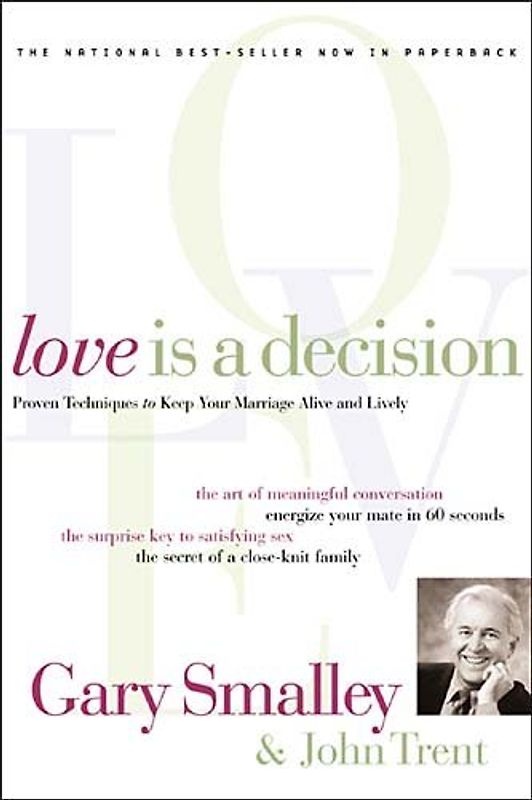 Love Is A Decision: Proven Techniques to Keep Your Marriage Alive and Lively