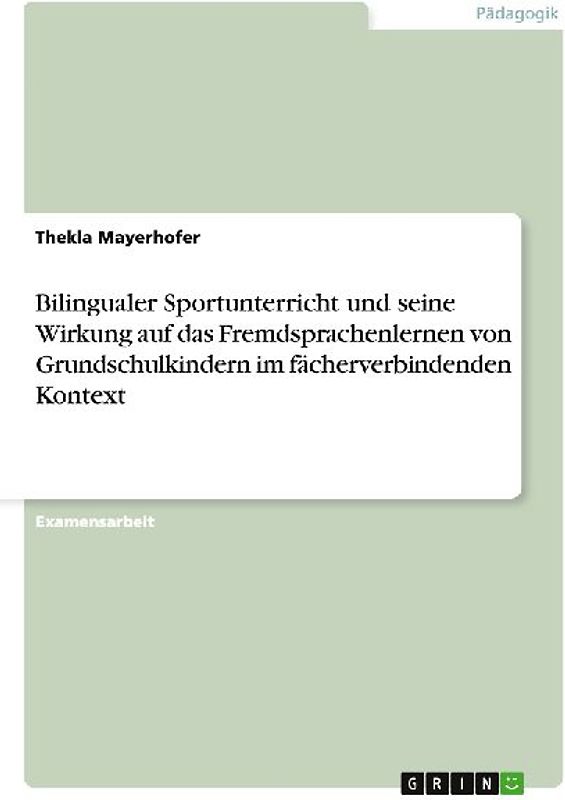 Bilingualer Sportunterricht und seine Wirkung auf das Fremdsprachenlernen von Grundschulkindern im fächerverbindenden Kontext