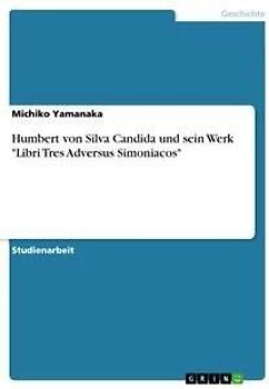 Humbert von Silva Candida und sein Werk "Libri Tres Adversus Simoniacos"