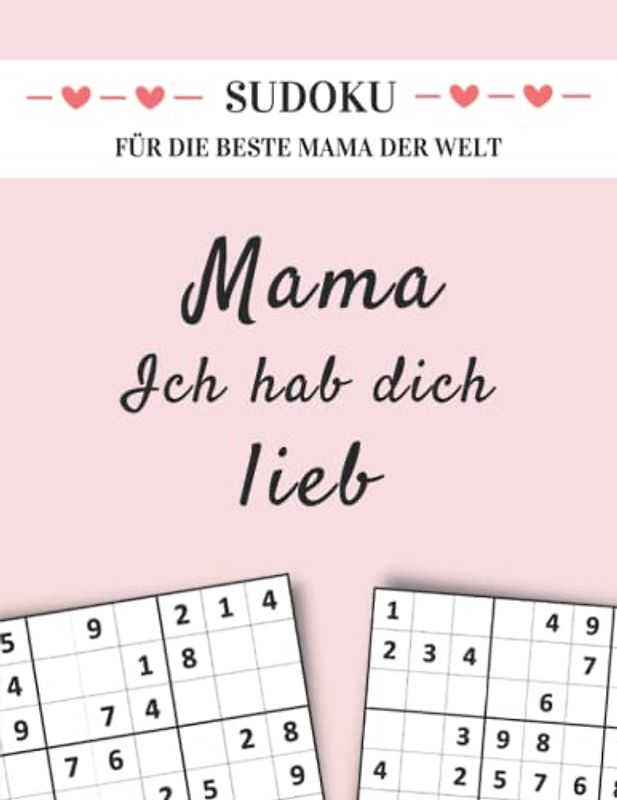Sudoku für die beste Mama der Welt - Mama ich hab dich lieb: Kleines Geschenk für Mutti zum Geburtstag, Muttertag oder Weihnachten (Sudoku Geschenkbücher für Eltern und Großeltern)