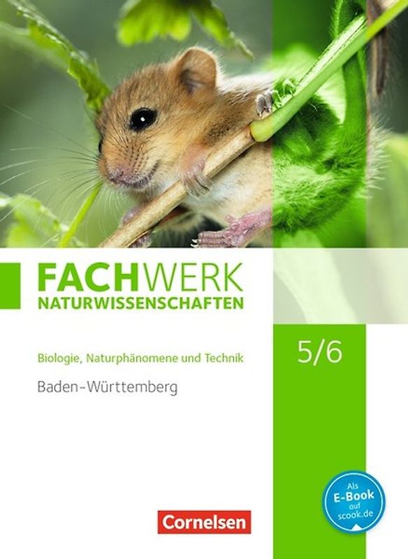 Fachwerk Naturwissenschaften - Baden-Württemberg 2016 - 5./6. Schuljahr: Biologie, Naturphänomene und Technik