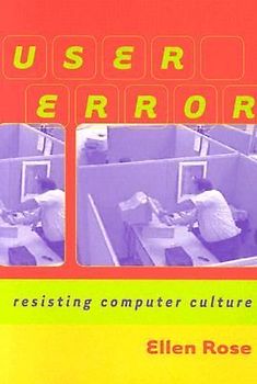 User Error: Resisting Computer Culture