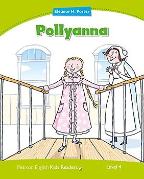 LEVEL 4: POLLYANNA (Pearson English Kids Readers)