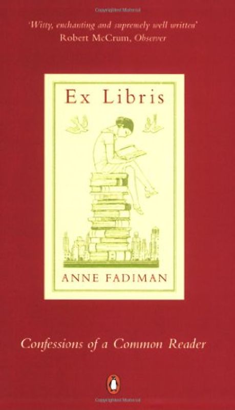 Ex Libris: Confessions of a Common Reader - Fadiman, Anne