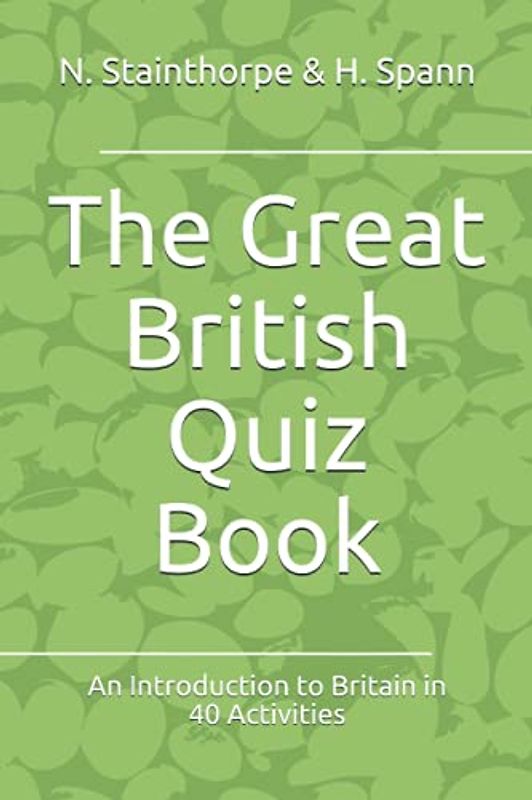 The Great British Quiz Book: An Introduction to Britain in 40 Activities