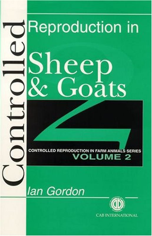 Controlled Reproduction in Sheep and Goats (Controlled Reproduction in Farm Animals, 2) - Ian R. Gordon