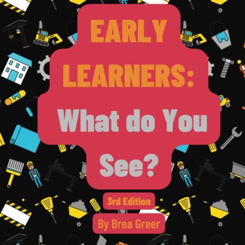 Early Learners: What do you see?: 3rd Edition