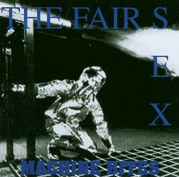 the Fair Sex - Machine Bites
