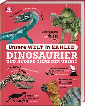 Unsere Welt in Zahlen. Dinosaurier und andere Tiere der Urzeit