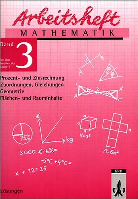 Arbeitshefte Mathematik - Neubearbeitung / Prozent- und Zinsrechnung, Zuordnungen, Gleichungen, Geometrie, Flächen- und Rauminhalte. Lösungsheft