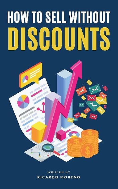 How to Sell Without Discounts