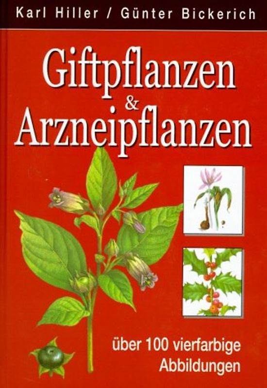 Giftpflanzen & Arzneipflanzen. Über 100 vierfarbige Abbildungen