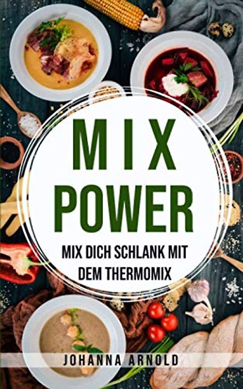 MIX POWER: Mix dich schlank mit dem Thermomix