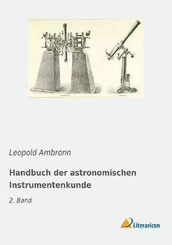 Handbuch der astronomischen Instrumentenkunde