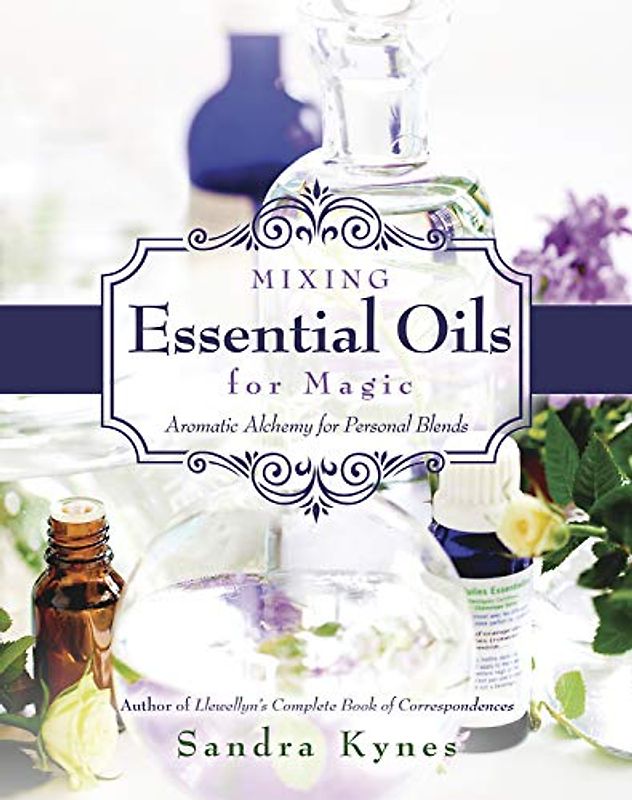 Mixing Essential Oils for Magic: Aromatic Alchemy for Personal Blends