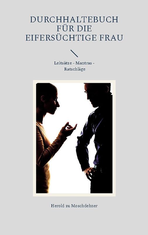 Durchhaltebuch für die eifersüchtige Frau